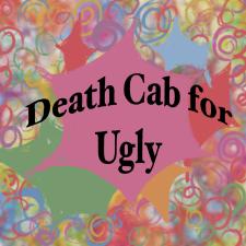 Death Cab for Ugly